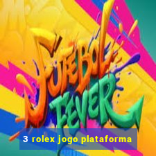 3 rolex jogo plataforma